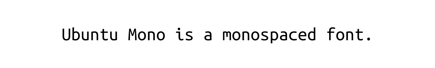 Ubuntu Mono is a monospaced font